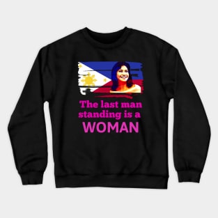 Leni Robredo 2022 The last man standing is a woman. Crewneck Sweatshirt